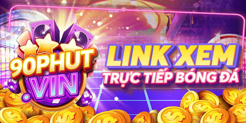 90Phut.vin - Link Xem Trực Tiếp Bóng Đá