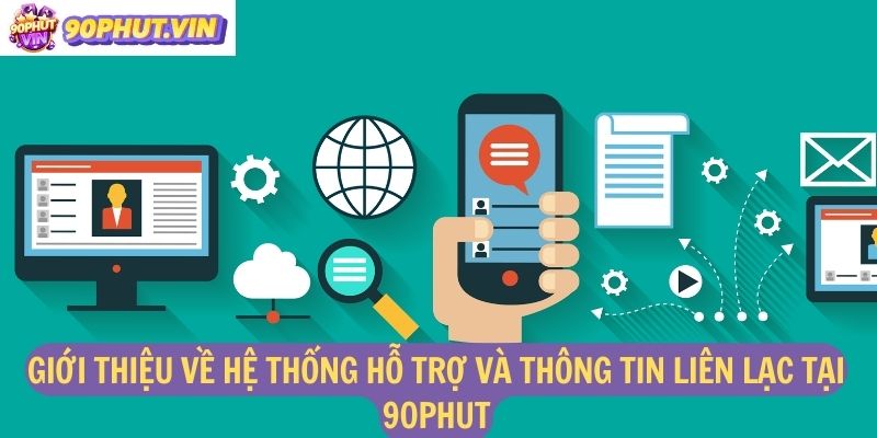 Giới thiệu về hệ thống hỗ trợ và thông tin liên lạc tại 90phut