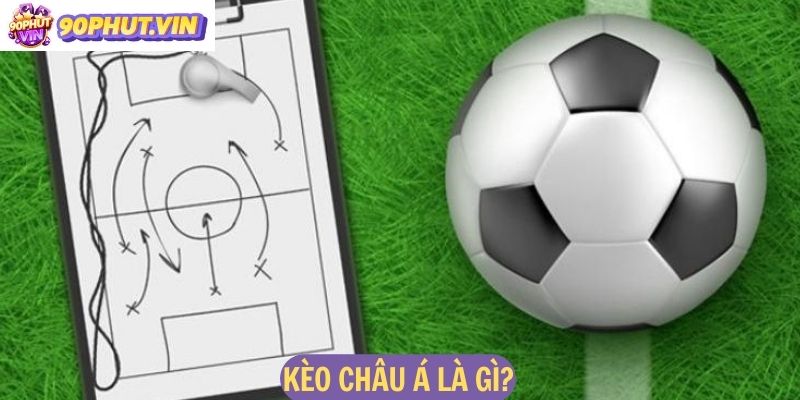 Kèo châu á là gì?