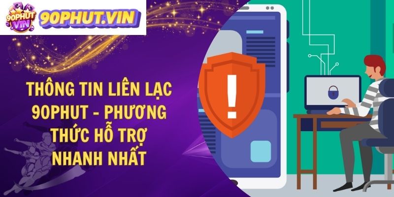 Thông Tin Liên Lạc 90phut -  Phương Thức Hỗ Trợ Nhanh Nhất